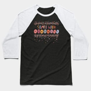 Positive Thinking: Start with Kindness (warm colors, confetti) Baseball T-Shirt